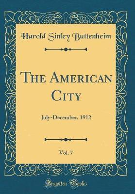 The American City, Vol. 7 by Harold Sinley Buttenheim image