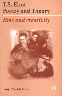 T.S. Eliot Poetry and Theory by Anju Misra image