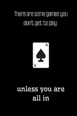 There are some games you don't get to play unless you are all in by Motivated Quotes Press image