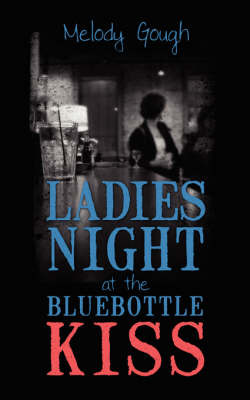 Ladies Night at the Bluebottle Kiss by Melody Gough