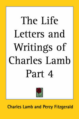 The Life Letters and Writings of Charles Lamb Part 4 on Paperback by Charles Lamb