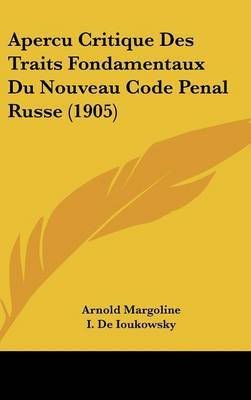 Apercu Critique Des Traits Fondamentaux Du Nouveau Code Penal Russe (1905) by Arnold Margoline image