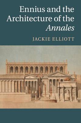 Ennius and the Architecture of the Annales by Jackie Elliott image