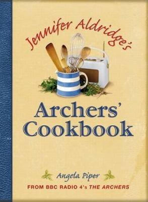 Jennifer Aldridge's Archers' Cookbook on Hardback by Angela Piper