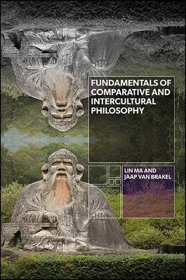 Fundamentals of Comparative and Intercultural Philosophy by Lin Ma image