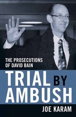 Trial by Ambush: The Prosecutions of David Bain by Joe Karam image