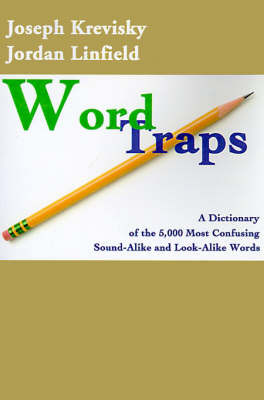 Word Traps: A Dictionary of the 5,000 Most Confusing Sound-Alike and Look-Alike Words by Jordan L. Linfield image