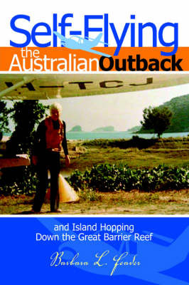 Self-Flying the Australian Outback and Island Hopping Down the Great Barrier Reef on Paperback by Barbara L. Feader