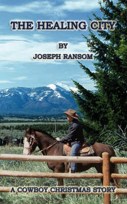 The Healing City: A Cowboy Christmas Story by Joseph Ransom image