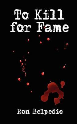 To Kill for Fame by Ron Belpedio image