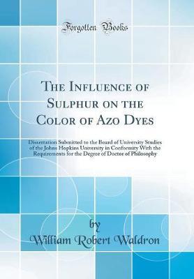 The Influence of Sulphur on the Color of Azo Dyes by William Robert Waldron image