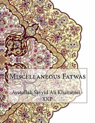 Miscellaneous Fatwas on Paperback by Ayatollah Sayyid Ali Khamenei - Xkp