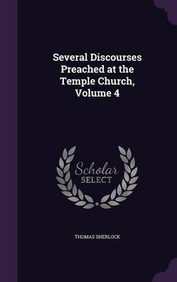 Several Discourses Preached at the Temple Church, Volume 4 on Hardback by Thomas Sherlock