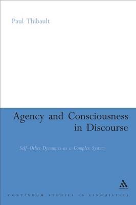 Agency and Consciousness in Discourse by Paul J Thibault