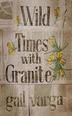 Wild Times with Granite by Gail Varga