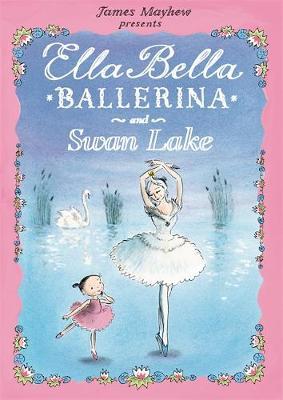 Ella Bella Ballerina and Swan Lake by James Mayhew image