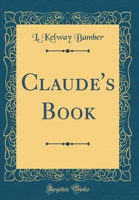 Claude's Book (Classic Reprint) by L Kelway Bamber image
