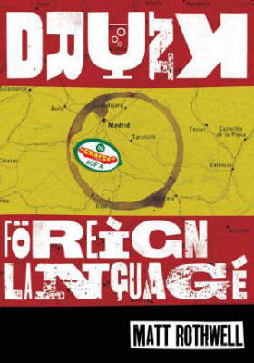 Drunk in Charge of a Foreign Language: The Diary of a Spanish Misadventure by Matt Rothwell image