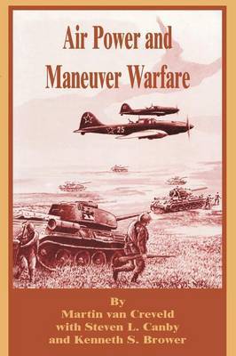 Air Power and Maneuver Warfare by Martin Van Creveld image
