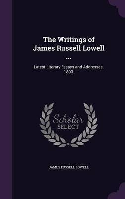 The Writings of James Russell Lowell ... by James Russell Lowell image