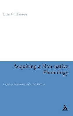 Acquiring a Non-Native Phonology on Hardback by Jette G. Hansen