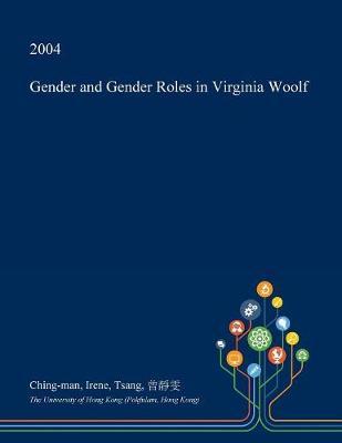 Gender and Gender Roles in Virginia Woolf on Paperback by Ching-Man Irene Tsang