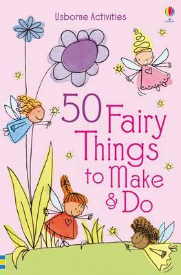 50 Fairy Things to Make and Do image