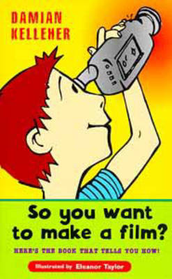 So You Want to Make a Film?: Here is the Book That Tells You How by Damian Kelleher image