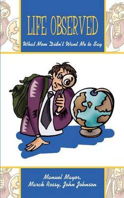Life Observed: What Mom Didn't Want ME to Say by Manuel Mayor image