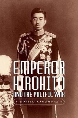 Emperor Hirohito and the Pacific War by Noriko Kawamura image