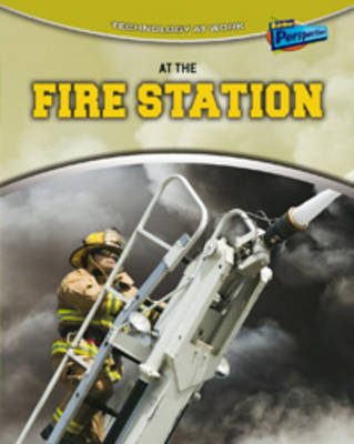 At the Fire Station on Hardback by Louise Spilsbury