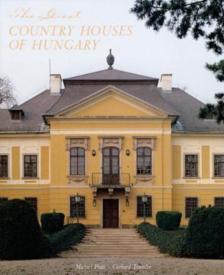 The Great Country Houses of Hungary by Michael Pratt image
