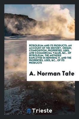 Petroleum and Its Products by A. Norman Tate image