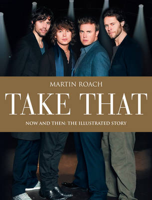 Take That: Now and Then by Martin Roach image