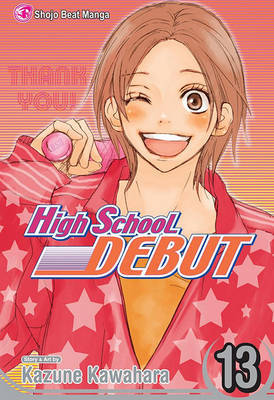 High School Debut, Volume 13 by Kazune Kawahara image