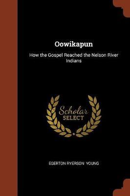 Oowikapun by Egerton Ryerson Young