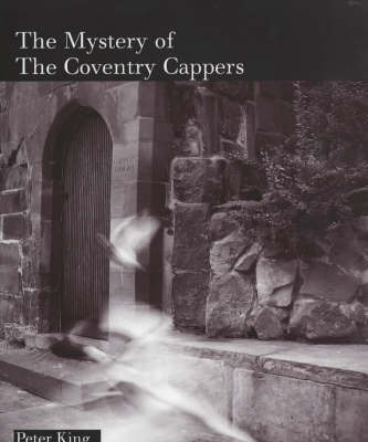 The Mystery of the Coventry Cappers on Hardback by Peter King