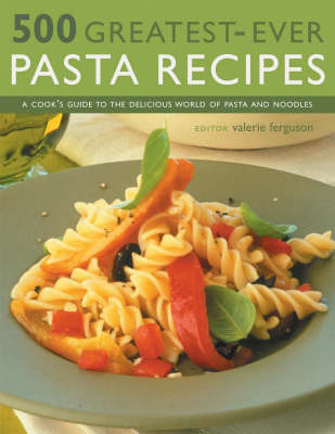 500 Greatest-ever Pasta Recipes by Valerie Ferguson image