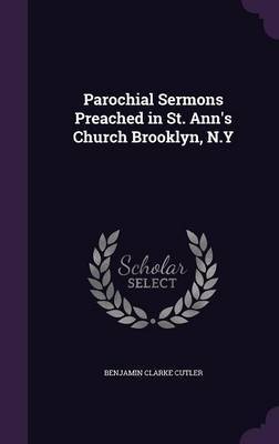 Parochial Sermons Preached in St. Ann's Church Brooklyn, N.y by Benjamin Clarke Cutler image