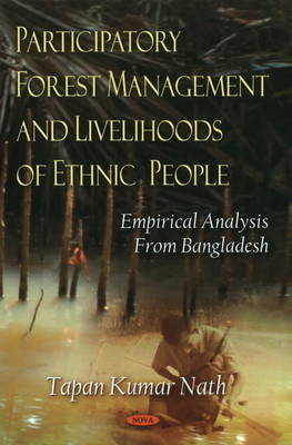 Participatory Forest Management & Livelihoods of Ethnic People on Hardback by Tapan Kumar Nath