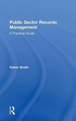 Public Sector Records Management on Hardback by Kelvin Smith