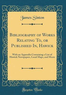 Bibliography of Works Relating To, or Published In, Hawick by James Sinton image