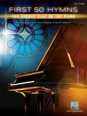 First 50 Hymns You Should Play On Piano by Hal Leonard Publishing Corporation image