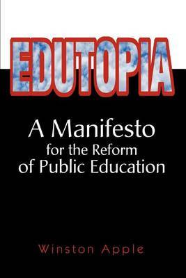 Edutopia: A Manifesto for the Reform of Public Education by Winston Apple image