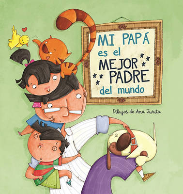 Mi Papa Es el Mejor Padre del Mundo by Ana Zurita image