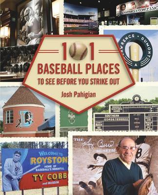 101 Baseball Places to See Before You Strike Out by Josh Pahigian image