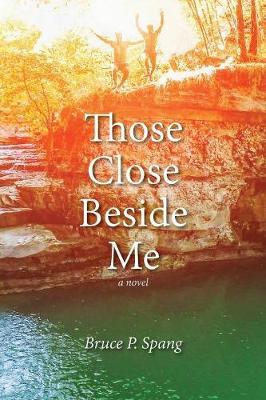 Those Close Beside Me by Bruce P Spang image