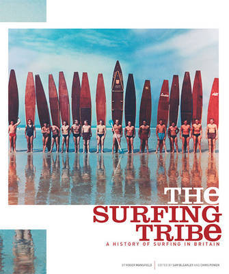 The Surfing Tribe - a History of Surfing in Britain: A History of Surfing in Britain by Roger Mansfield image