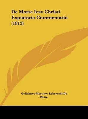 de Morte Iesv Christi Expiatoria Commentatio (1813) by Gvilelmvs Martinvs Leberecht De Wette image