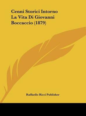 Cenni Storici Intorno La Vita Di Giovanni Boccaccio (1879) by Ricci Publisher Raffaello Ricci Publisher image